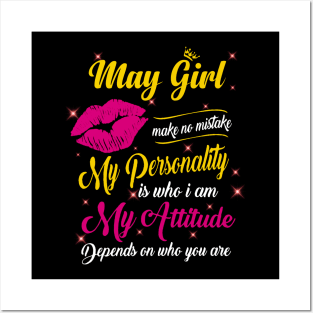 May Girl Make No Mistake My Personality Is Who I Am Posters and Art